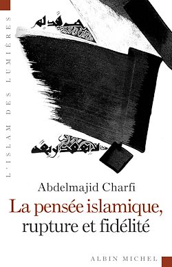 Télécharger le livre :  La Pensée islamique, rupture et fidélité