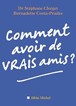 Télécharger le livre :  Comment avoir de vrais amis ?