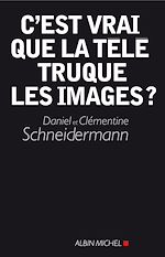 Télécharger le livre :  C'est vrai que la télé truque les images ?