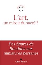 Télécharger le livre :  L'Art, un miroir du sacré ?