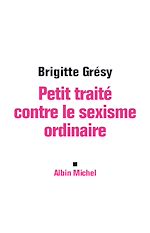 Télécharger le livre :  Petit traité contre le sexisme ordinaire