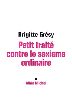 Télécharger le livre :  Petit traité contre le sexisme ordinaire