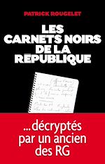 Télécharger le livre :  Les Carnets noirs de la République