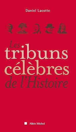 Télécharger le livre :  Les Tribuns célèbres de l'histoire