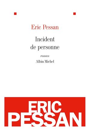 Incident de personne | Pessan, Eric (1970-....). Auteur