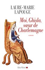 Télécharger le livre :  Moi, Ghisla soeur de Charlemagne