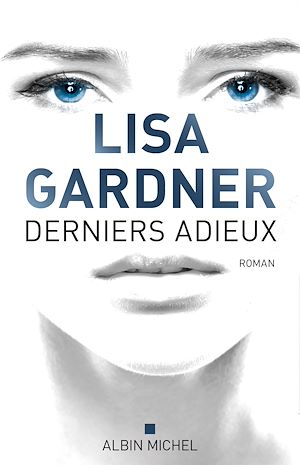 Derniers adieux | Gardner, Lisa. Auteur