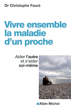 Télécharger le livre :  Vivre ensemble la maladie d'un proche