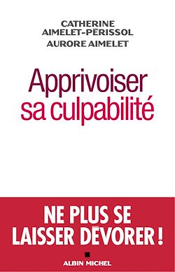 Télécharger le livre :  Apprivoiser sa culpabilité