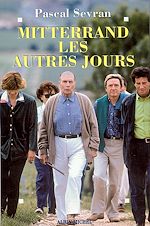 Télécharger le livre :  Mitterrand, les autres jours