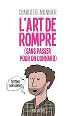 Télécharger le livre :  L'Art de rompre (sans passer pour un connard)