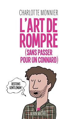 Télécharger le livre :  L'Art de rompre (sans passer pour un connard)