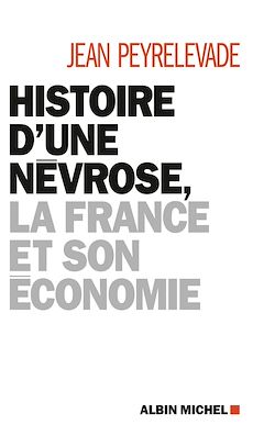 Télécharger le livre :  Histoire d'une névrose la France et son économie
