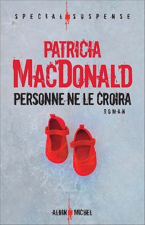 Personne ne le croira | MacDonald, Patricia J. (1949-....). Auteur