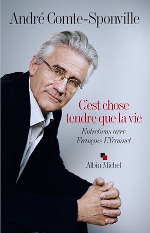 C'est chose tendre que la vie