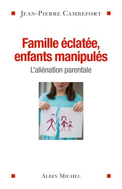 Télécharger le livre :  Famille éclatée, enfants manipulés
