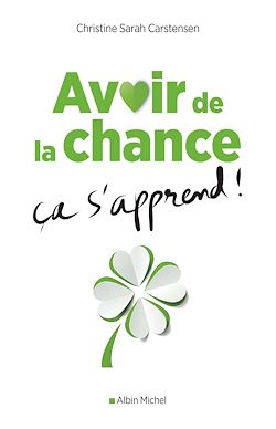 Télécharger le livre :  Avoir de la chance, ça s'apprend !