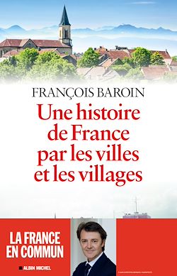 Télécharger le livre :  Une histoire de France par les villes et les villages