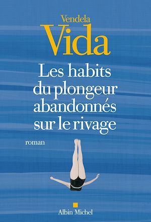 Les Habits du plongeur abandonnés sur le rivage | Vida, Vendela (1971-....). Auteur
