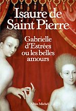 Télécharger le livre :  Gabrielle d'Estrées ou les belles amours