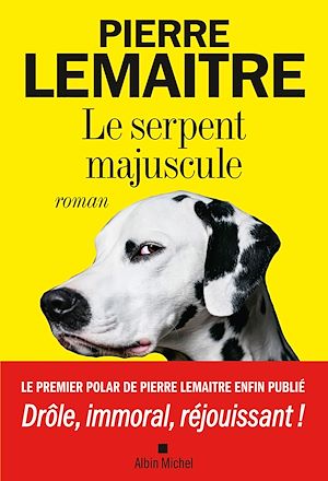 Le Serpent majuscule | Lemaitre, Pierre (1951-....). Auteur