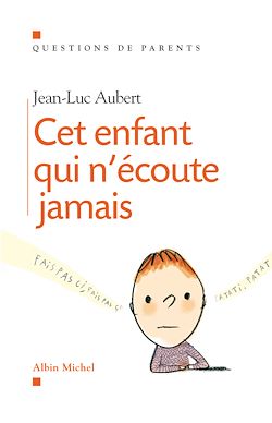 Télécharger le livre :  Cet enfant qui n'écoute jamais