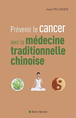 Télécharger le livre :  Prévenir le cancer avec la médecine traditionnelle chinoise