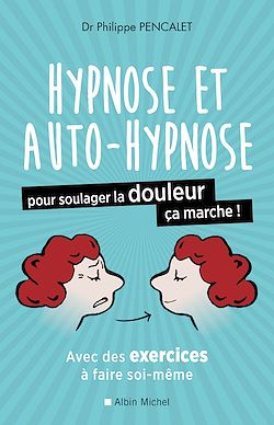 Télécharger le livre :  Hypnose et auto-hypnose pour soulager la douleur, ça marche !