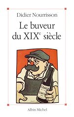 Télécharger le livre :  Le Buveur du XIXe siècle