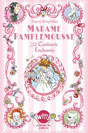 Madame Pamplemousse et la confiserie enchantée - tome 3 | Kingfisher, Rupert. Auteur