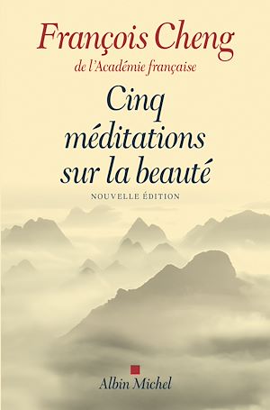Cinq méditations sur la beauté | CHENG, François. Auteur
