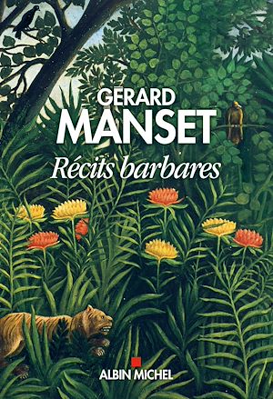 Récits barbares | Manset, Gérard (1945-....). Auteur