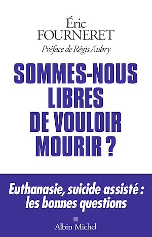 Téléchargez le livre :  Sommes-nous libres de vouloir mourir ?