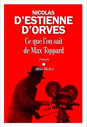 Ce que l'on sait de Max Toppard | Estienne d'Orves, Nicolas d' (1974-....). Auteur