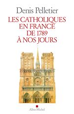 Télécharger le livre :  Les Catholiques en France de 1789 à nos jours
