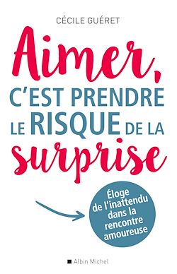 Télécharger le livre :  Aimer, c'est prendre le risque de la surprise