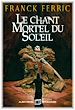 Télécharger le livre :  Le Chant mortel du soleil