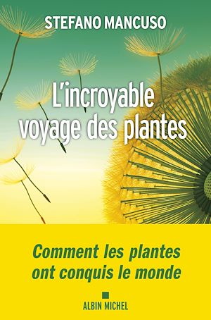 L'Incroyable voyage des plantes | Mancuso, Stefano. Auteur