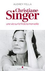 Télécharger le livre :  Christiane Singer, une vie sur le fil de la merveille