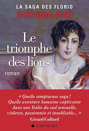 Les Florio - tome 2 - Le Triomphe des lions | Auci, Stefania (1974-....). Auteur