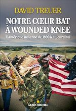 Télécharger le livre :  Notre coeur bat à Wounded Knee