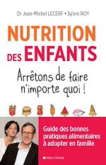 Télécharger le livre :  Nutrition des enfants. Arrêtons de faire n'importe quoi !