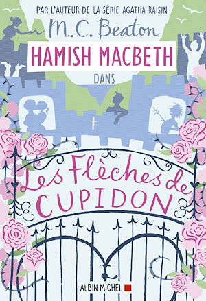 Hamish Macbeth 8 - Les flèches de Cupidon | Beaton, M. C.. Auteur