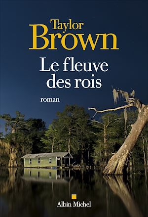 Le Fleuve des rois | Brown, Taylor (1982-....). Auteur