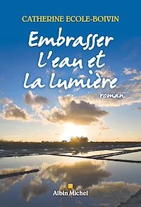 Téléchargez le livre :  Embrasser l'eau et la lumière