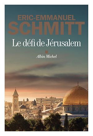 Le Défi de Jérusalem | Schmitt, Eric-Emmanuel (1960-....). Auteur