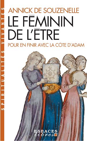 LE FEMININ DE L'ETRE - POUR EN FINIR AVEC LA COTE D'ADAM