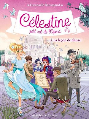 CELESTINE T11 LA LECON DE DANSE - CELESTINE, PETIT RAT DE L'OPERA - TOME 11
