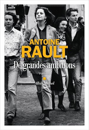 De grandes ambitions | Rault, Antoine. Auteur