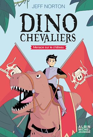 MENACE SUR LE CHATEAU T1 - LES DINOCHEVALIERS - TOME 1